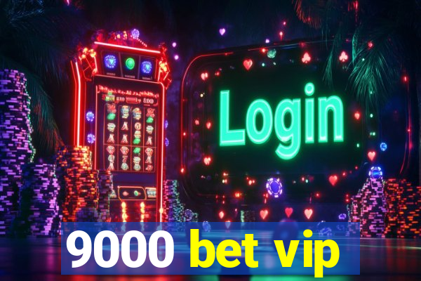 9000 bet vip